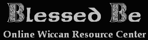 Blessed Be - Online Wiccan Resource Center